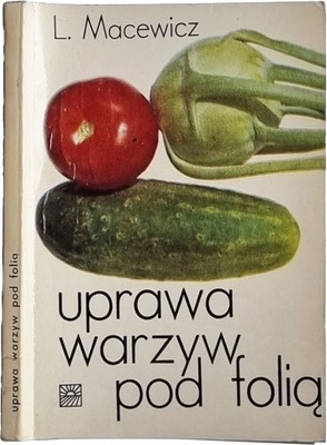 Uprawa warzyw pod folią L. Macewicz