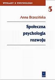 Społeczna psychologia rozwoju Anna Brzezińska