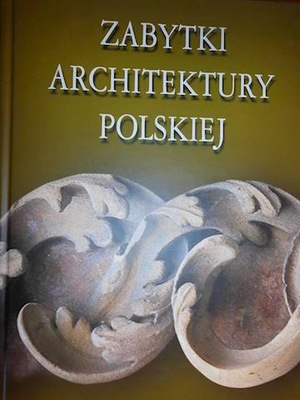 Zabytki architektury polskiej tom 4 -