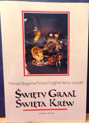 Święty GRAAL, Święta KREW, Michael BAIGENT... 1994