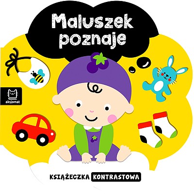 MALUSZEK POZNAJE. KSIĄŻECZKA KONTRASTOWA