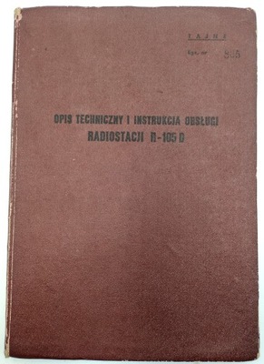 Tajny Opis Techniczny i Instrukcja Obsługi Radiostacja R -105 D - RADIO