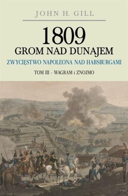 1809 Grom nad Dunajem T.3 Zwycięstwa Napoleona...