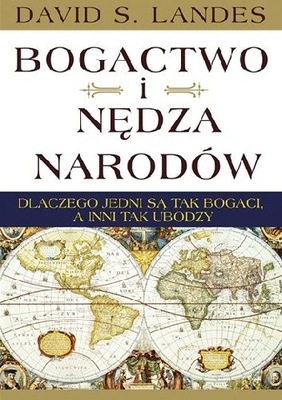 Bogactwo i nędza narodów. David S. Landes U