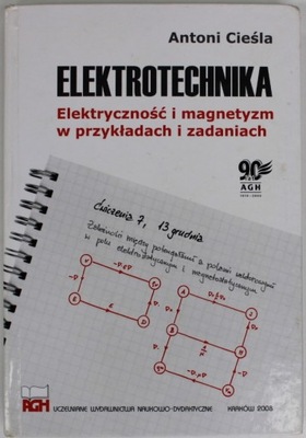 ELEKTROTECHNIKA ELEKTRYCZNOŚĆ I MAGNETYZM W PRZYKŁADACH I ZADANIACH Cieśla