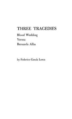 Three Tragedies: Blood Wedding, Yerma, Bernarda