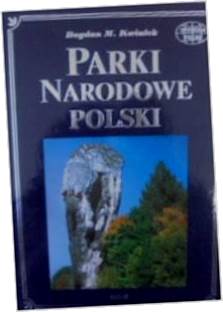 Parki Narodowe Polski - Bogdan M.Kwiatek