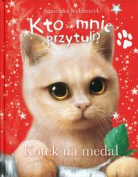 Kto mnie przytuli? Kotek na medal