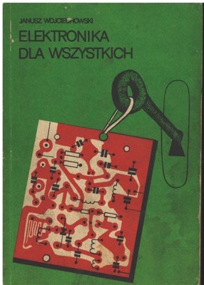 Janusz Wojciechowski - ELEKTRONIKA DLA WSZYSTKICH