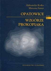 Opatowice Wzgórze Prokopiaka Tom 3 Aleksander K...