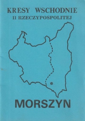 KRESY WSCHODNIE II RZECZYPOSPOLITEJ MORSZYN