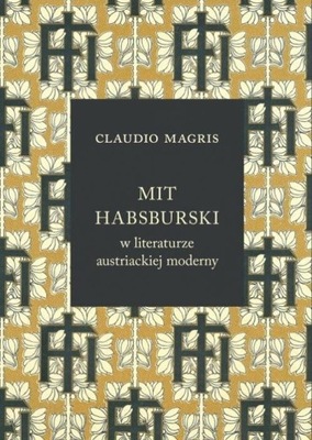 Mit habsburski w literaturze austriackiej moderny.