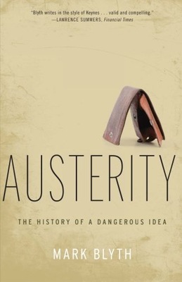 Austerity: The History of a Dangerous Idea Blyth