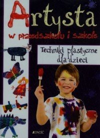 Artysta w przedszkolu i szkole Techniki plastyc...