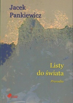 LISTY DO ŚWIATA - PROZODIA - JACEK PANKIEWICZ