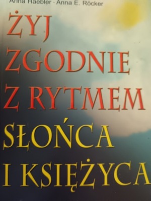 ŻYJ ZGODNIE Z RYTMEM SŁOŃCA I KSIĘŻYCA