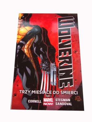 WOLVERINE 1. TRZY MIESIĄCE DO ŚMIERCI wyd. I 2017 r.