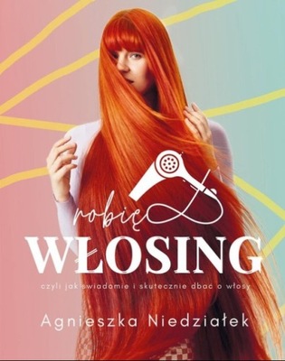 Agnieszka Niedziałek - Robię Włosing