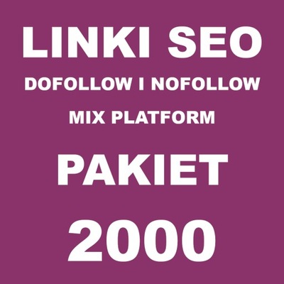 Linki SEO Mix Dofollow i Nofollow 2000 LINKÓW