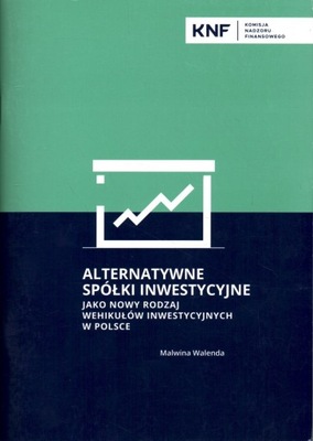 ALTERNATYWNE SPÓŁKI INWESTYCYJNE JAKO NOWY RODZAJ WEHIKUŁÓW INWESTYCYJNYCH