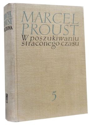 W poszukiwaniu straconego czasu t. 5 M. Proust