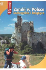Słynne Zamki w Polsce królewskie i książęce
