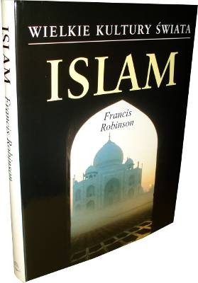 Islam Wielkie Kultury Świata Francis Robinson