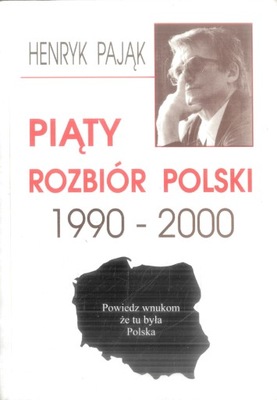 Piąty rozbiór Polski 1990-2000 H.Pająk