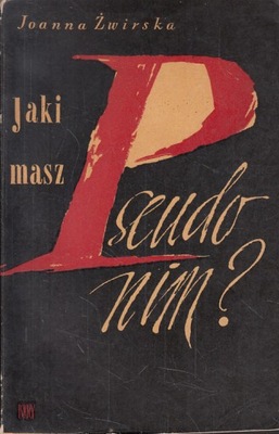 JAKI MASZ PSEUDONIM * ŻWIRSKA