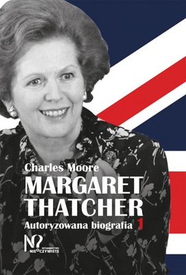 Margaret Thatcher Autoryzowana biografia Tom 1-2 -