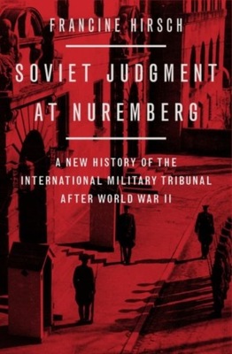 Soviet Judgment at Nuremberg FRANCINE (PROFESSOR OF HISTORY HIRSCH