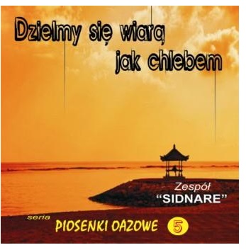 PIOSENKI OAZOWE 5 - Dzielmy się Wiarą jak Chlebem CD NOWA FOLIA