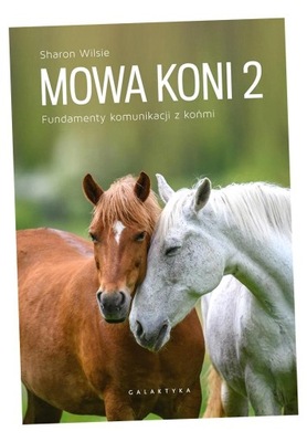 MOWA KONI T. 2 FUNDAMENTY KOMUNIKACJI Z KOŃMI SHARON..