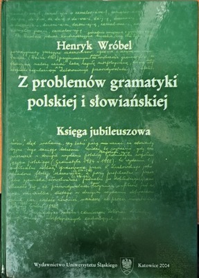 Z problemów gramatyki polskiej i słowiańskiej Henryk Wróbel
