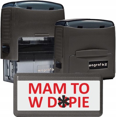 PIECZĄTKA WAGRAF B2s - ŚMIESZNA, GADŻET, NA PREZENT -- MAM TO W DU..