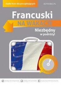 Francuski na wakacje Audio Kurs dla początkując...