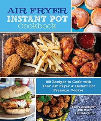 Quessenberry, Sara Air Fryer Instant Pot Cookbook: 100 Recipes to Cook with