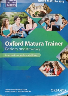 Oxford Matura Trainer Poziom podstawowy Repetytorium z języka angielskiego