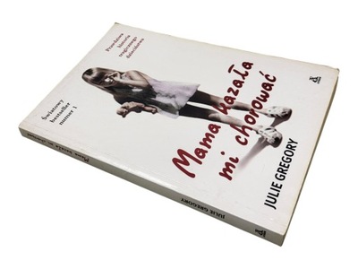 JULIE GREGORY MAMA KAZAŁA MI CHOROWAĆ