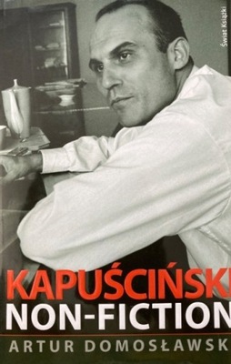 Kapuściński non-fiction Artur Domosławski