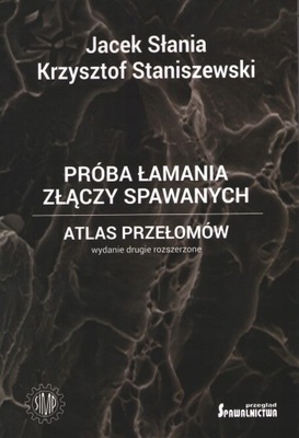 Próba łamania złączy spawanych. Atlas przełomów.