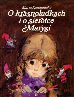 O krasnoludkach i o sierotce Marysi - Maria Konopnicka