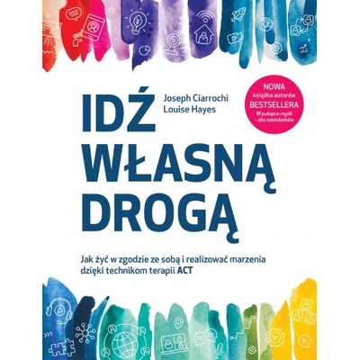 Idź własną drogą. Jak żyć w zgodzie ze sobą