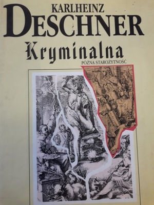 Karlheinz Deschner KRYMINALNA HISTORIA CHRZEŚCIJAŃSTWA