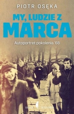 My ludzie z Marca Autoportret pokolenia '68 Pio...