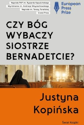 Czy Bóg wybaczy siostrze Bernadetcie? Kopińska