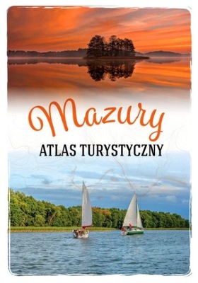 MAZURY Atlas turystyczny Malinowska Magdalena