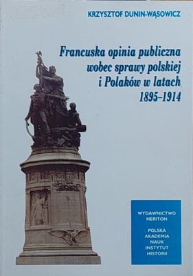 Francuska opinia publiczna wobec sprawy polskiej i Polaków 1895-1914