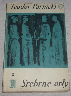 Srebrne orły - tom 2 - Teodor Parnicki /1460
