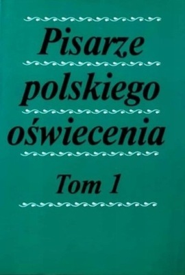 Pisarze polskiego oświecenia Tom 1